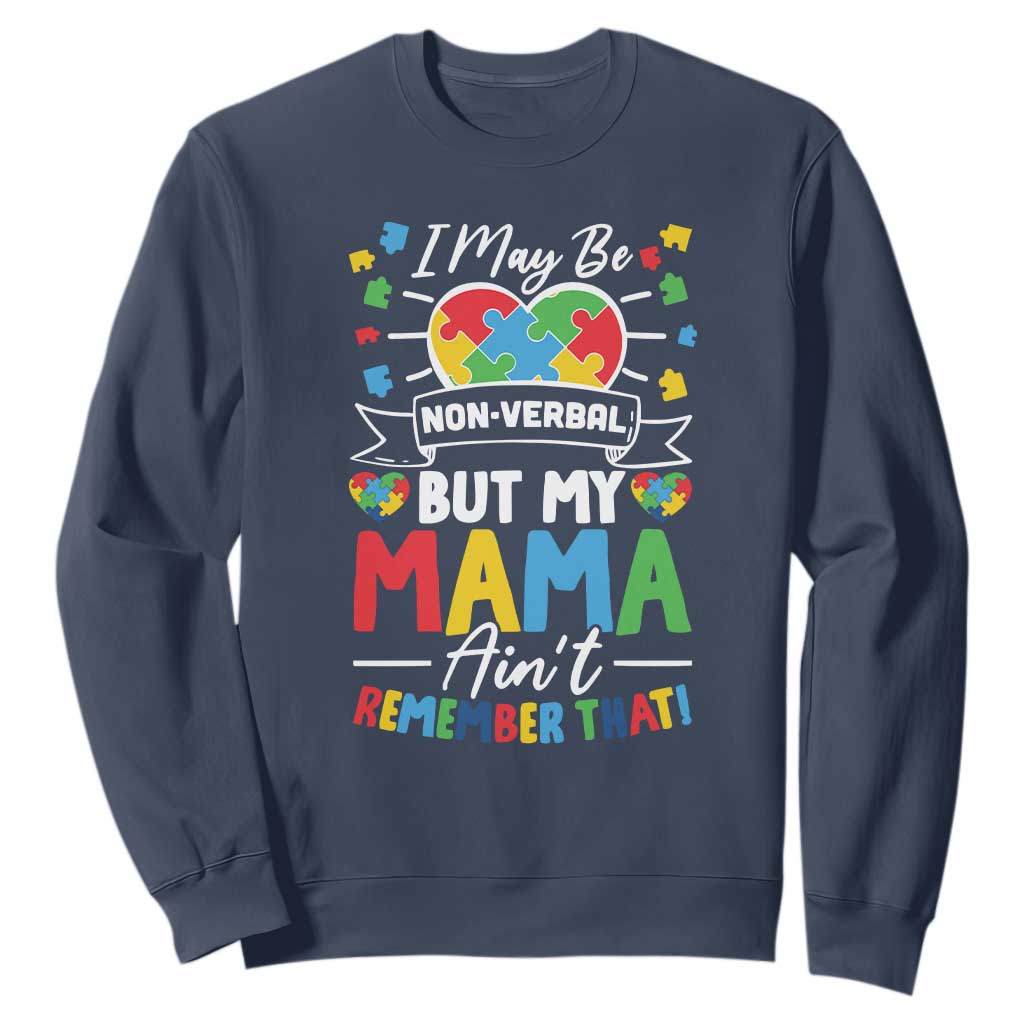 I May Be Non Verbal But My Mama Ain't Remember That Sweatshirt Autism Support Mom