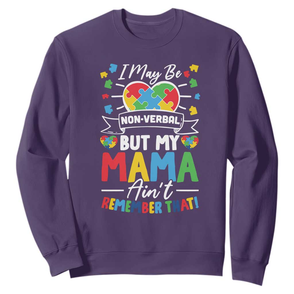 I May Be Non Verbal But My Mama Ain't Remember That Sweatshirt Autism Support Mom