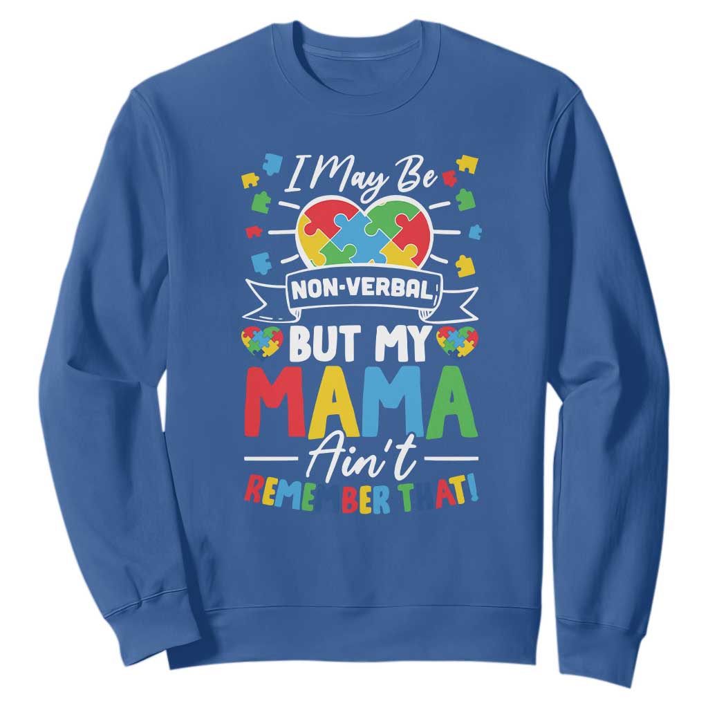 I May Be Non Verbal But My Mama Ain't Remember That Sweatshirt Autism Support Mom