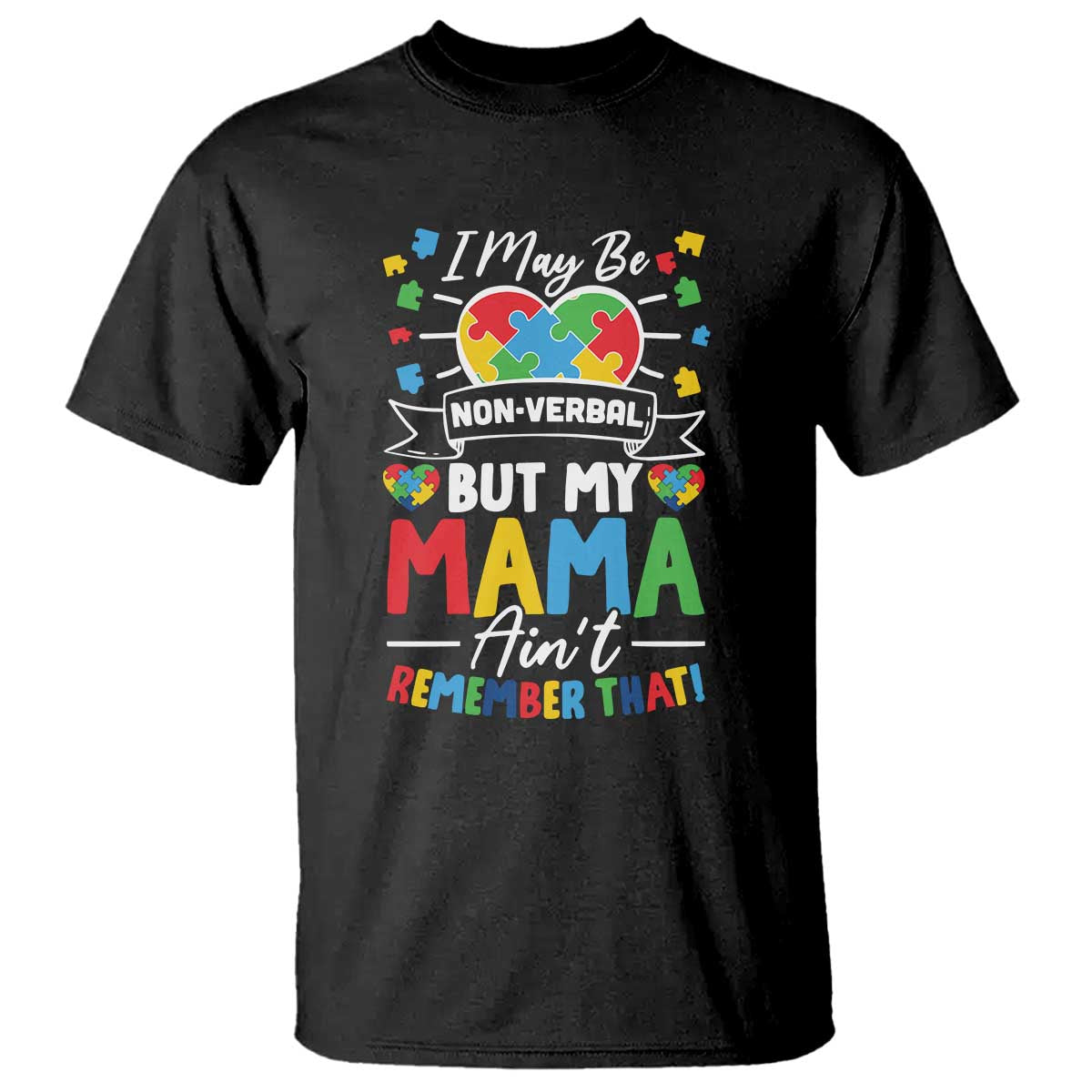 I May Be Non Verbal But My Mama Ain't Remember That T Shirt Autism Support Mom