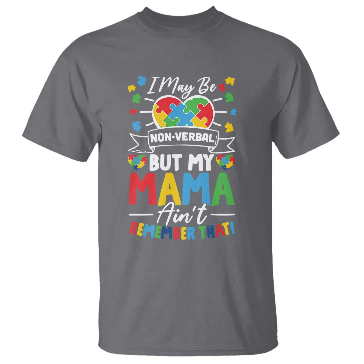 I May Be Non Verbal But My Mama Ain't Remember That T Shirt Autism Support Mom