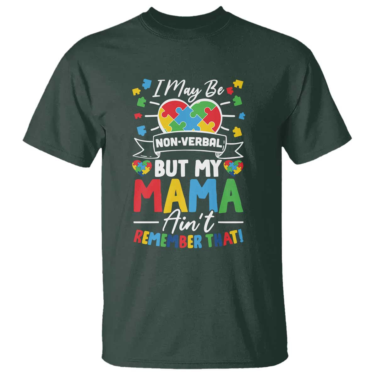 I May Be Non Verbal But My Mama Ain't Remember That T Shirt Autism Support Mom