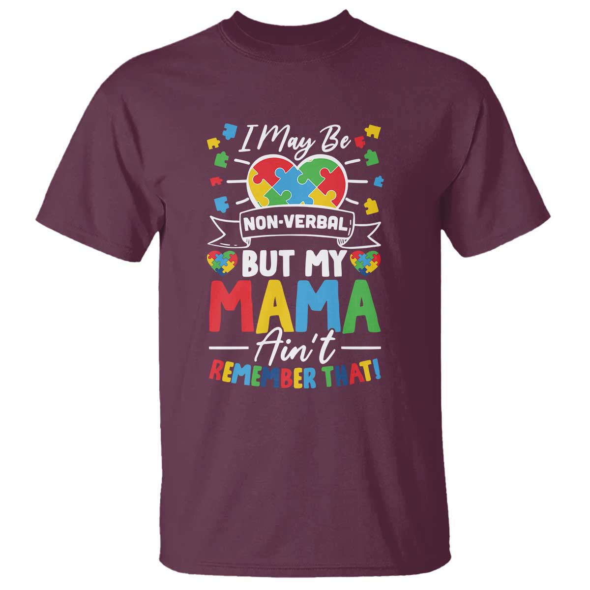I May Be Non Verbal But My Mama Ain't Remember That T Shirt Autism Support Mom