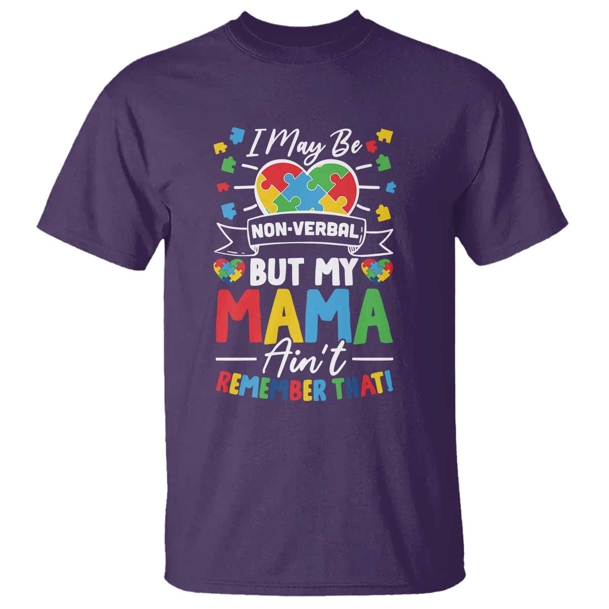 I May Be Non Verbal But My Mama Ain't Remember That T Shirt Autism Support Mom