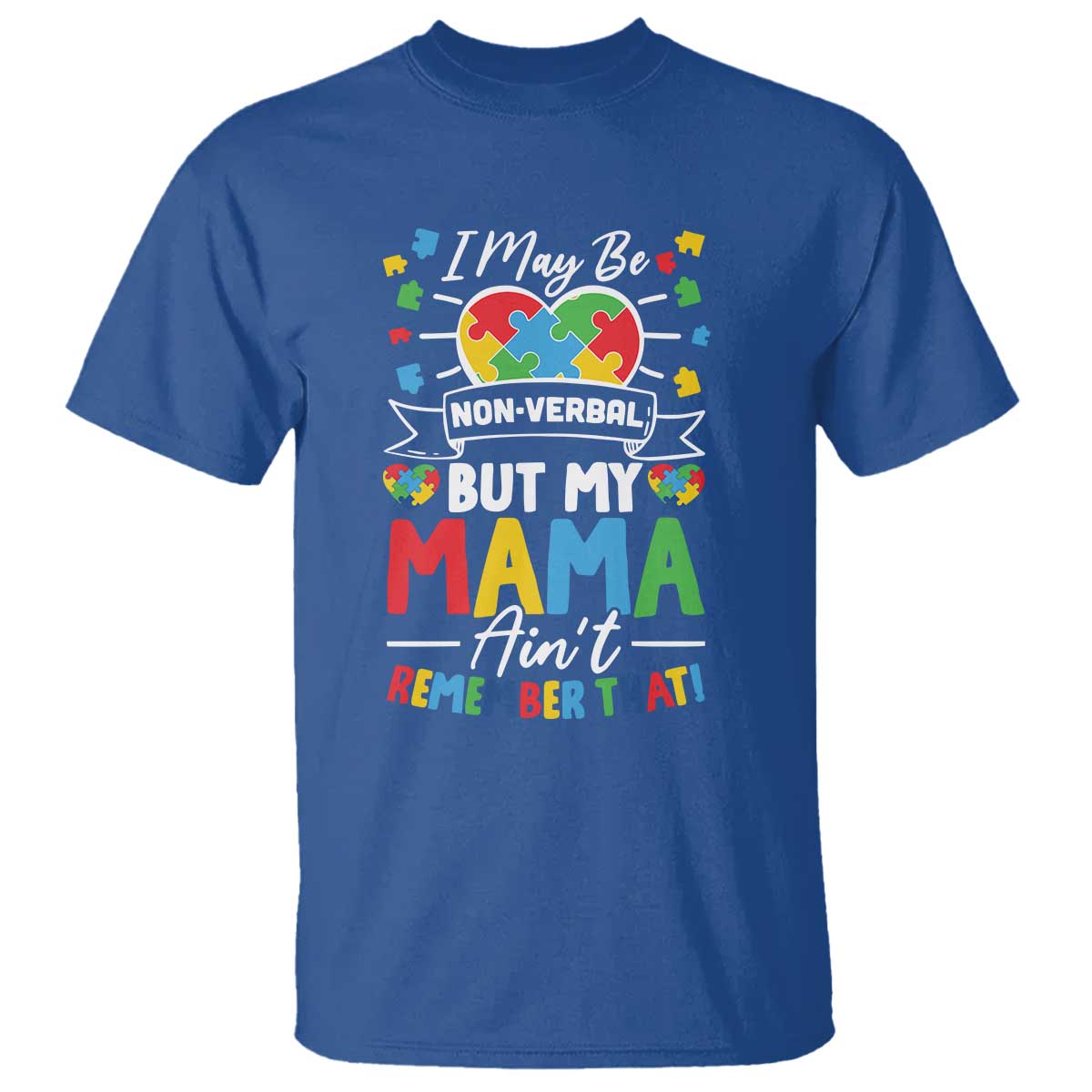 I May Be Non Verbal But My Mama Ain't Remember That T Shirt Autism Support Mom