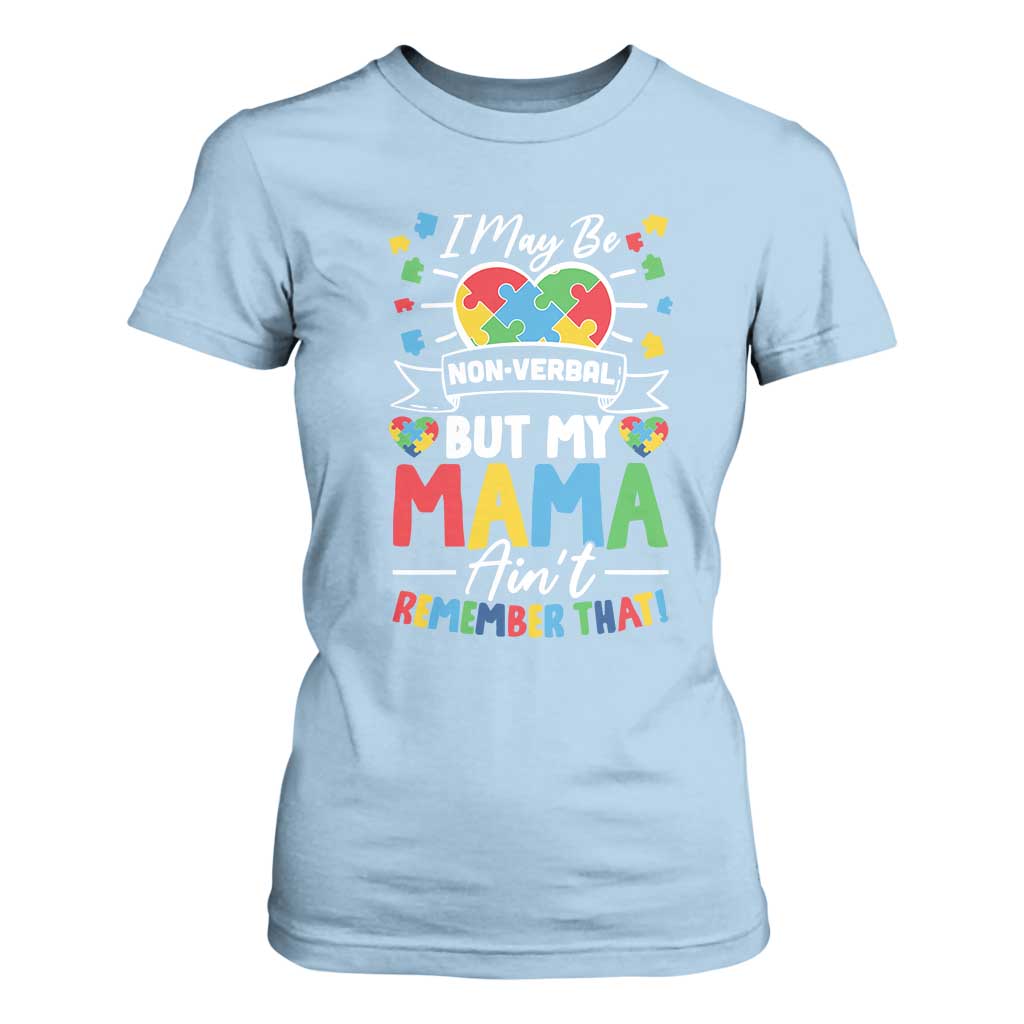 I May Be Non Verbal But My Mama Ain't Remember That T Shirt For Women Autism Support Mom