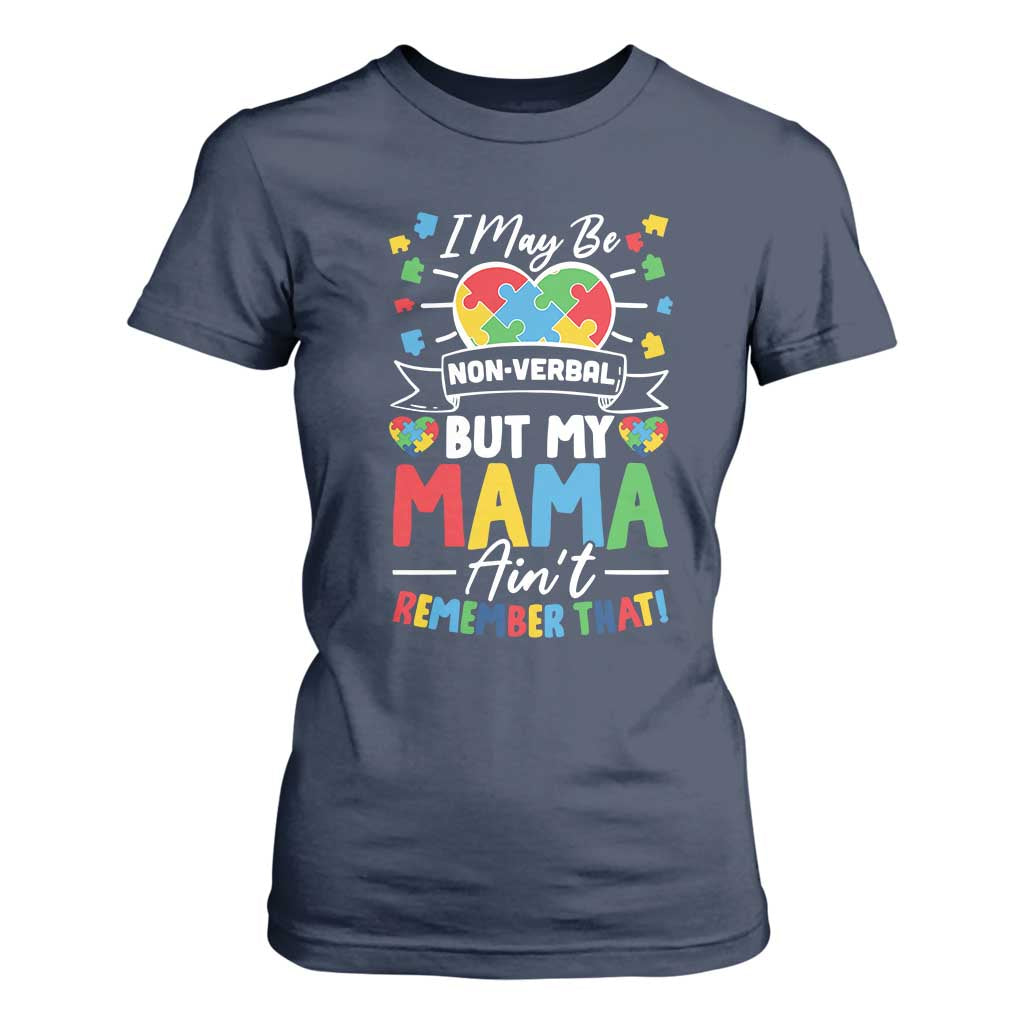 I May Be Non Verbal But My Mama Ain't Remember That T Shirt For Women Autism Support Mom