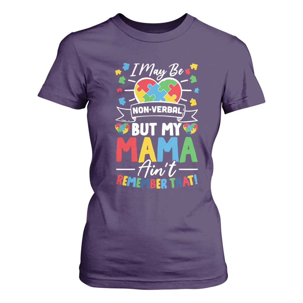 I May Be Non Verbal But My Mama Ain't Remember That T Shirt For Women Autism Support Mom