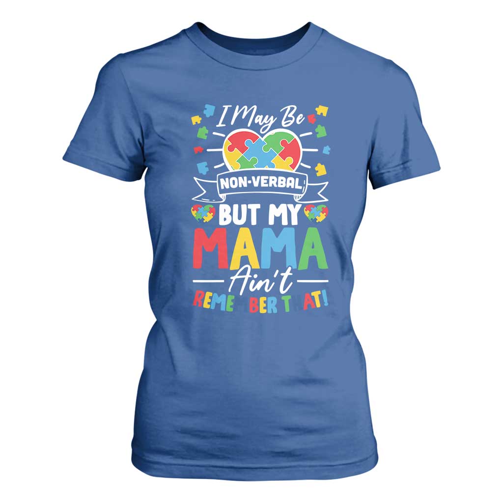 I May Be Non Verbal But My Mama Ain't Remember That T Shirt For Women Autism Support Mom