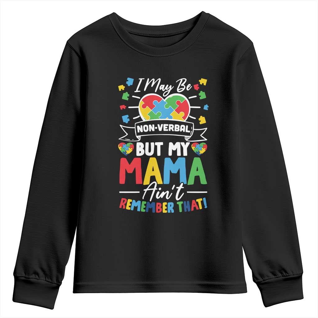 I May Be Non Verbal But My Mama Ain't Remember That Youth Sweatshirt Autism Support Mom
