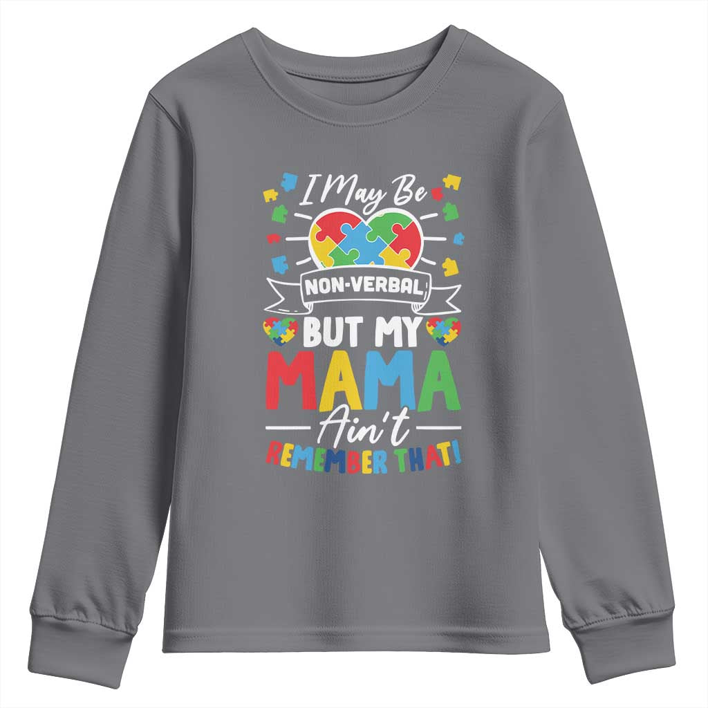 I May Be Non Verbal But My Mama Ain't Remember That Youth Sweatshirt Autism Support Mom