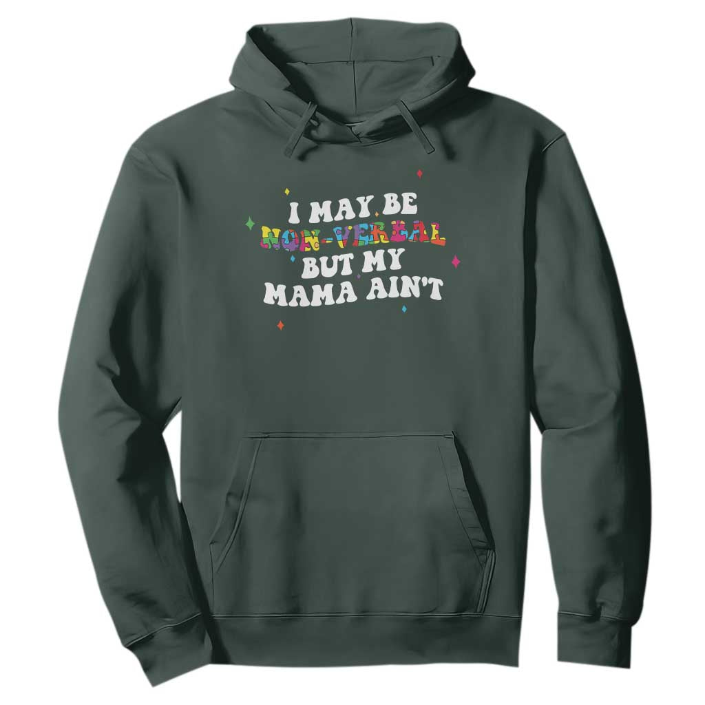 Funny Autism Support Mom Hoodie I May Be Non Verbal But My Mama Ain't