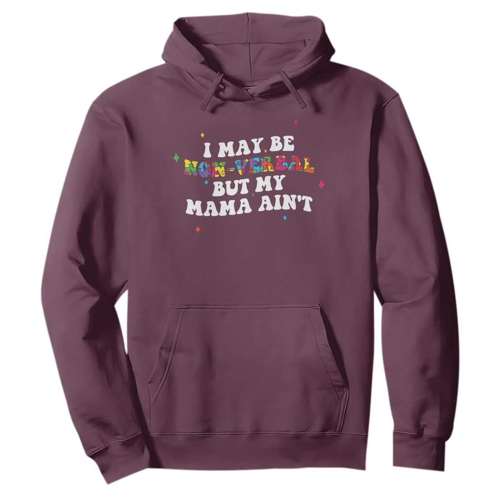 Funny Autism Support Mom Hoodie I May Be Non Verbal But My Mama Ain't