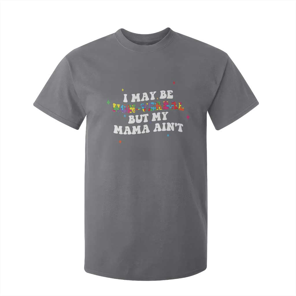 Funny Autism Support Mom T Shirt For Kid I May Be Non Verbal But My Mama Ain't