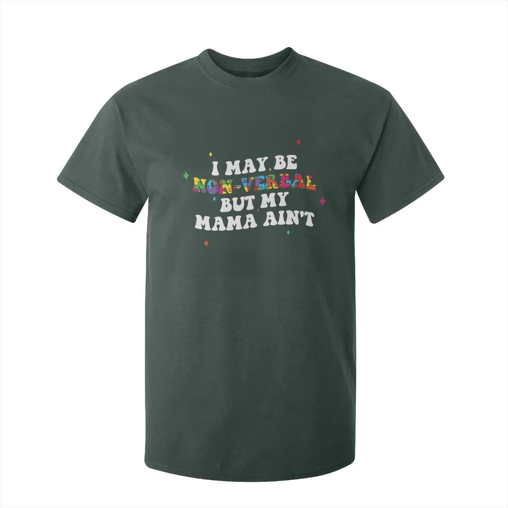 Funny Autism Support Mom T Shirt For Kid I May Be Non Verbal But My Mama Ain't