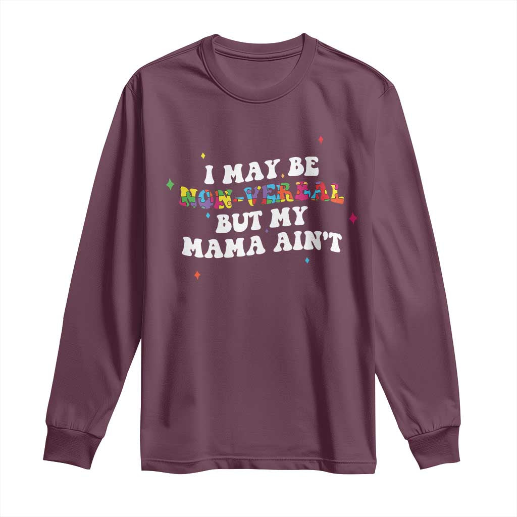 Funny Autism Support Mom Long Sleeve Shirt I May Be Non Verbal But My Mama Ain't