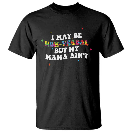 funny-autism-awareness-mom-t-shirt-i-may-be-non-verbal-but-my-mama-aint