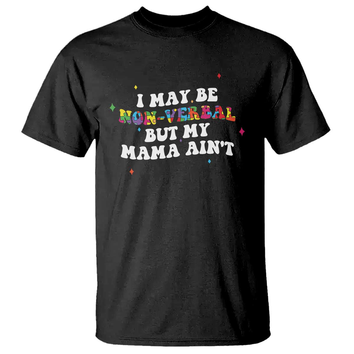 Funny Autism Support Mom T Shirt I May Be Non Verbal But My Mama Ain't