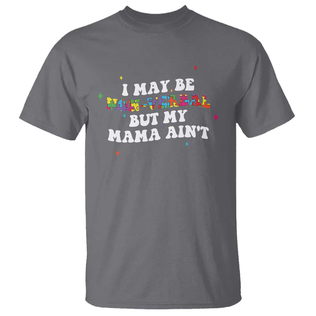Funny Autism Support Mom T Shirt I May Be Non Verbal But My Mama Ain't