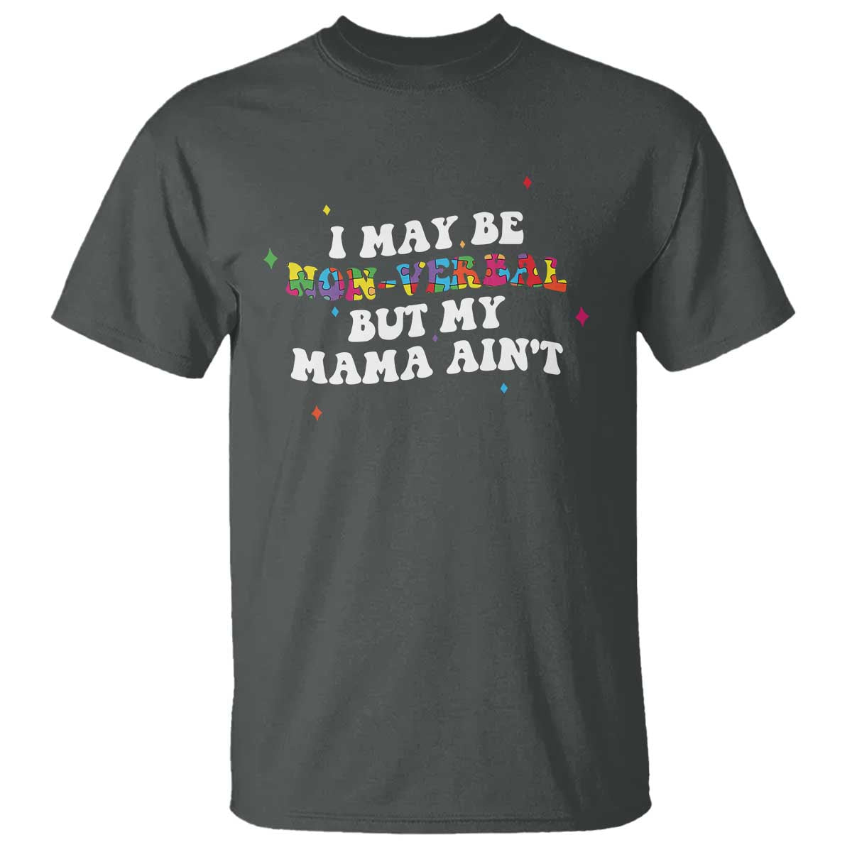 Funny Autism Support Mom T Shirt I May Be Non Verbal But My Mama Ain't