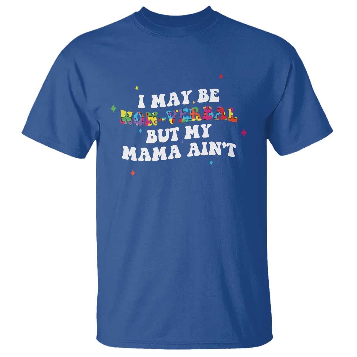 Funny Autism Support Mom T Shirt I May Be Non Verbal But My Mama Ain't