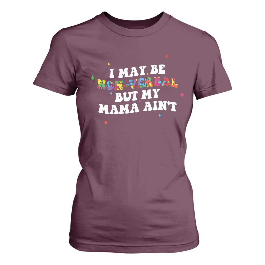 Funny Autism Support Mom T Shirt For Women I May Be Non Verbal But My Mama Ain't