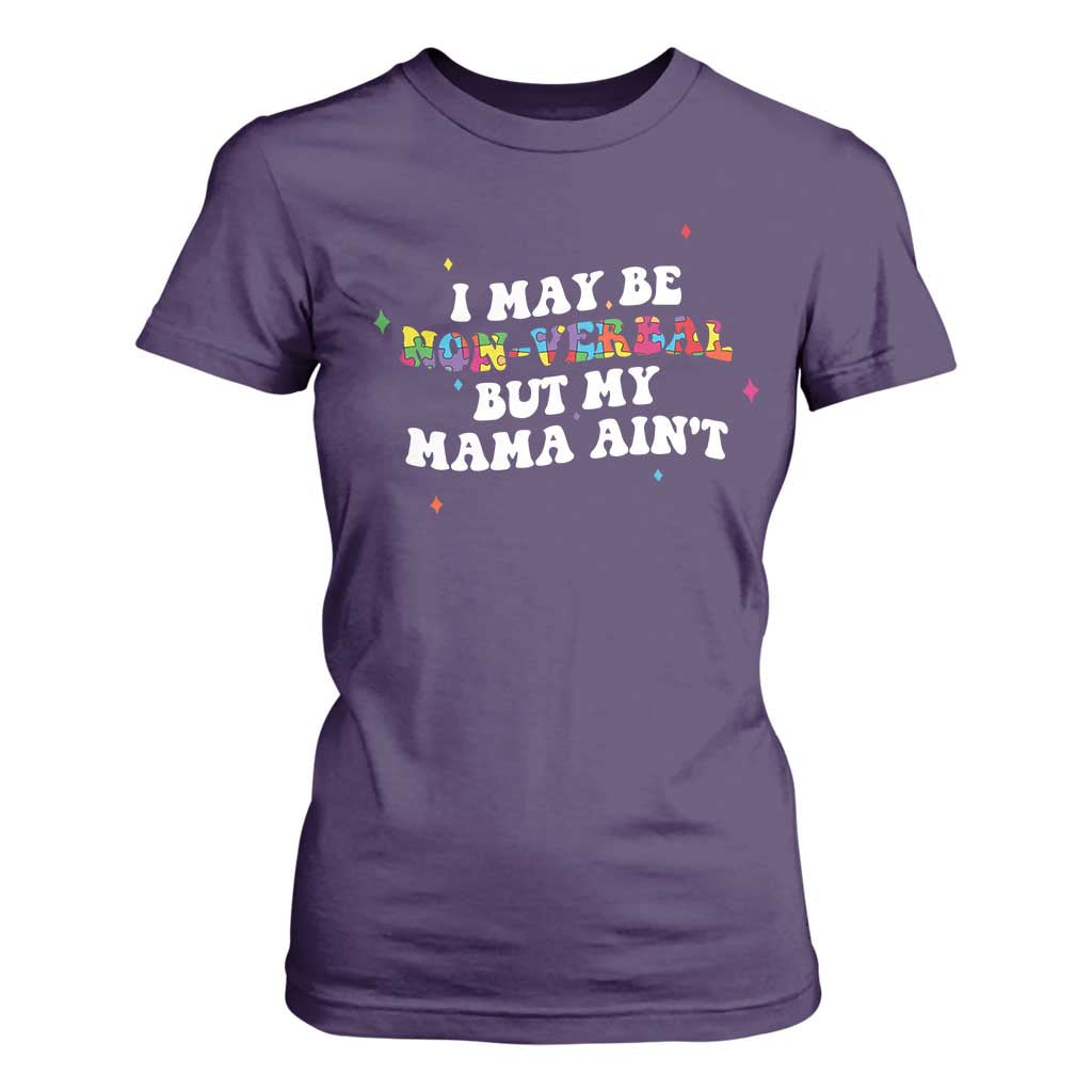 Funny Autism Support Mom T Shirt For Women I May Be Non Verbal But My Mama Ain't