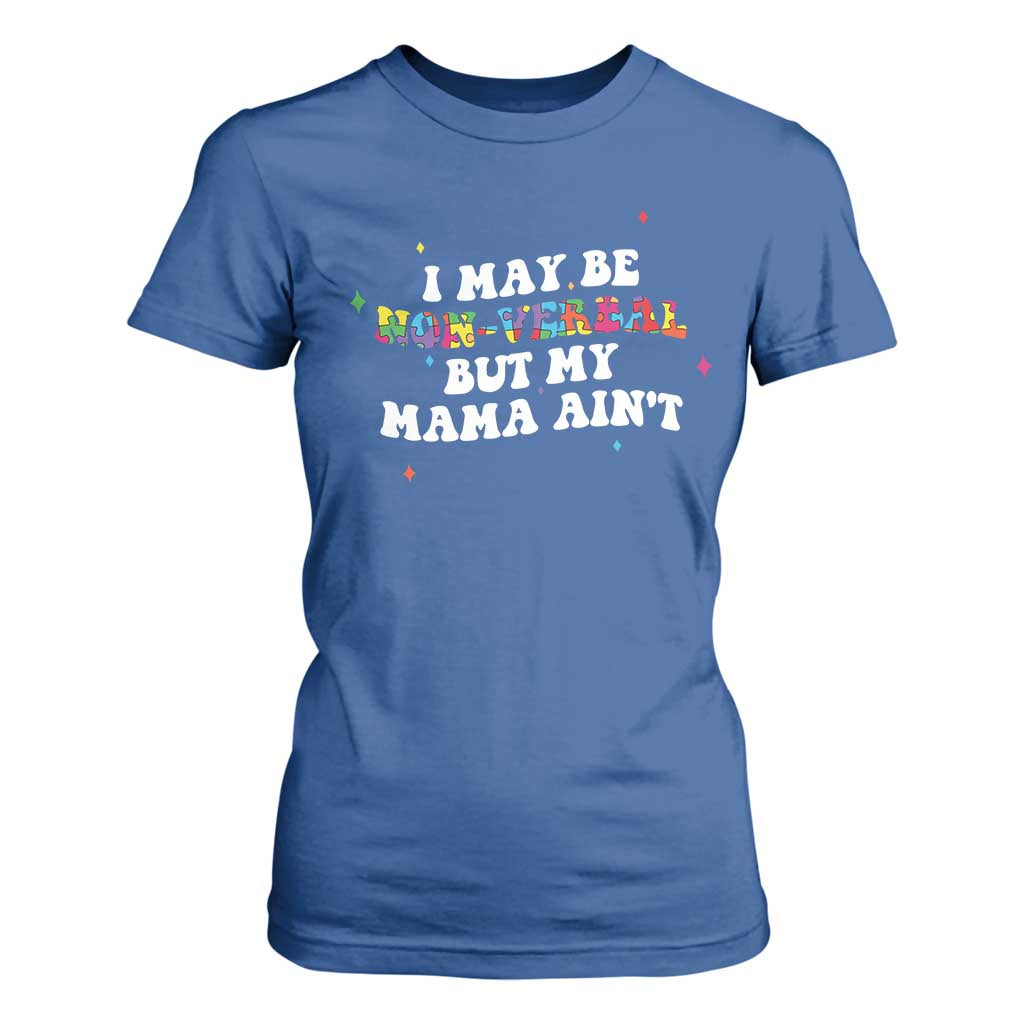 Funny Autism Support Mom T Shirt For Women I May Be Non Verbal But My Mama Ain't