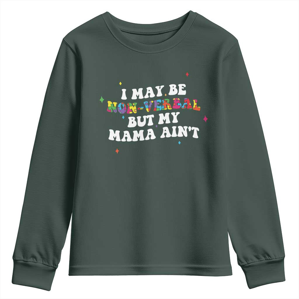 Funny Autism Support Mom Youth Sweatshirt I May Be Non Verbal But My Mama Ain't