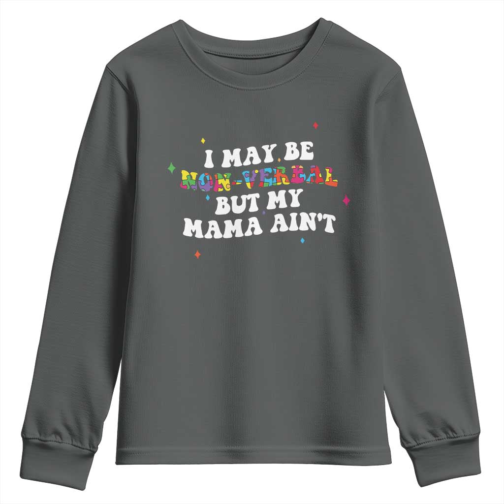 Funny Autism Support Mom Youth Sweatshirt I May Be Non Verbal But My Mama Ain't