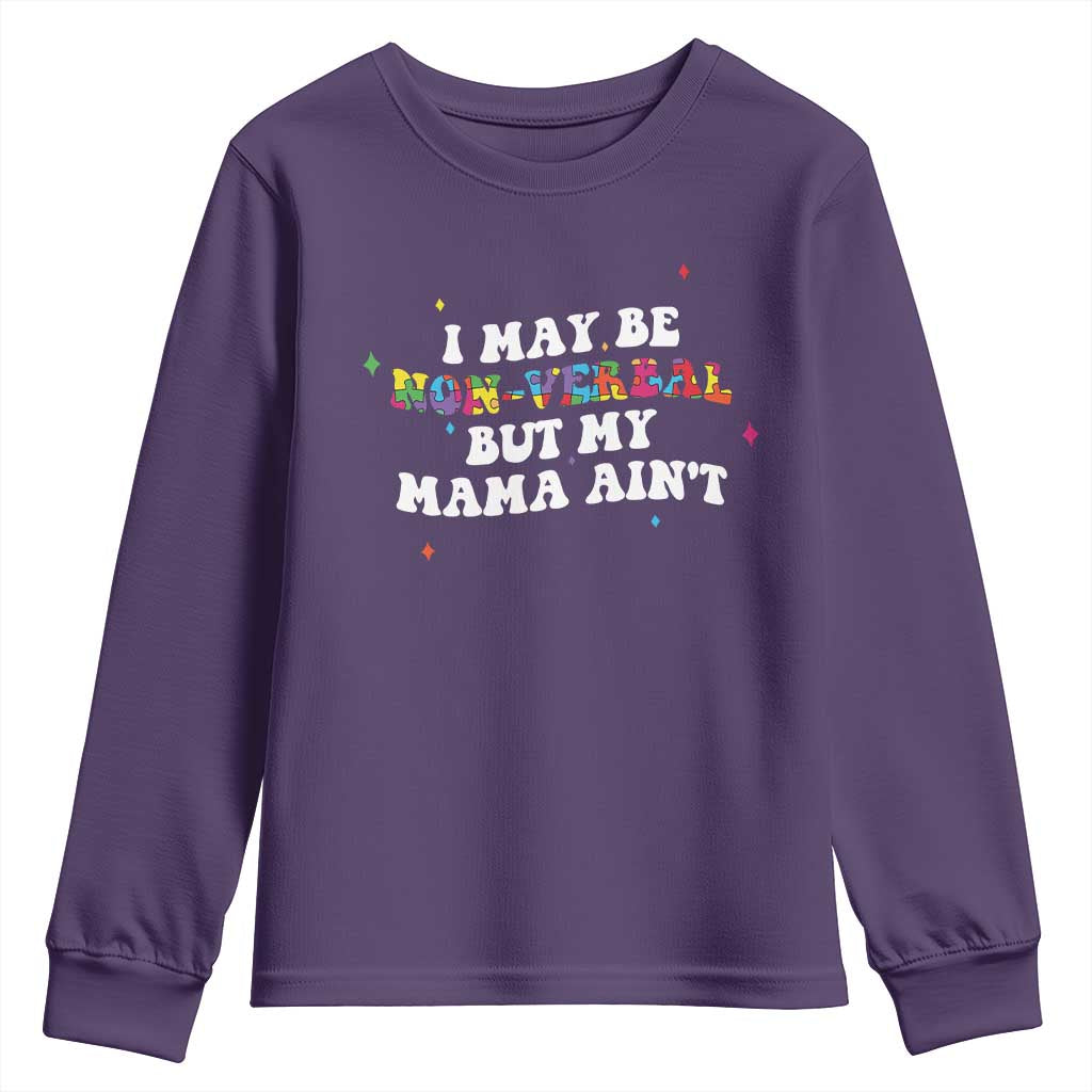 Funny Autism Support Mom Youth Sweatshirt I May Be Non Verbal But My Mama Ain't