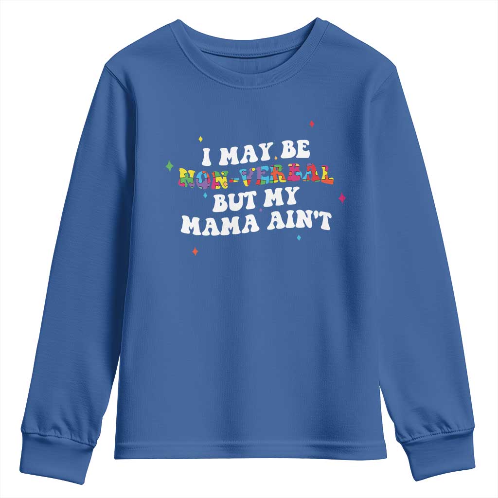 Funny Autism Support Mom Youth Sweatshirt I May Be Non Verbal But My Mama Ain't