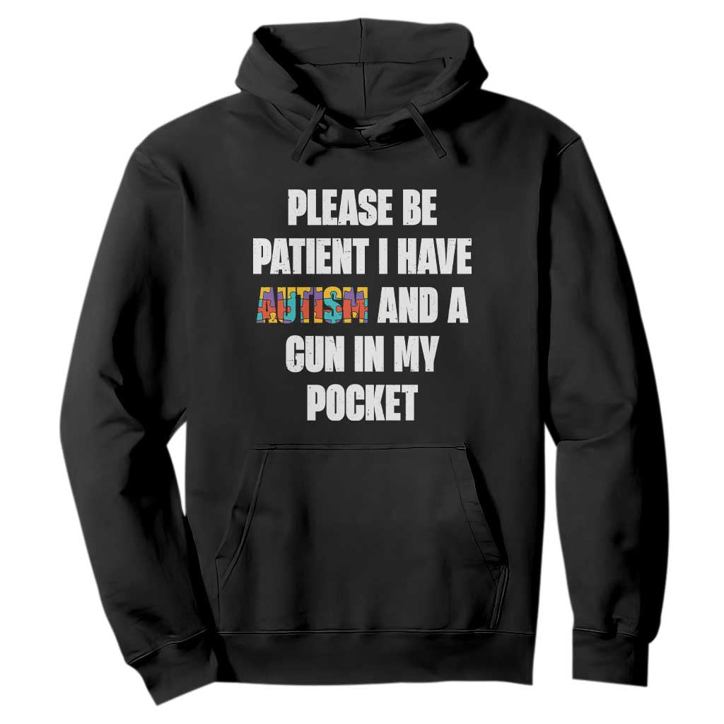 Funny Please Be Patient I Have Autism And A Gun In My Pocket Hoodie Autism Support