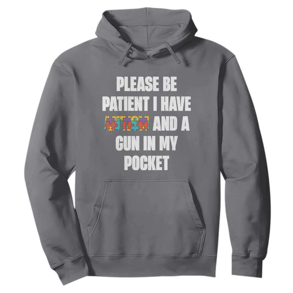 Funny Please Be Patient I Have Autism And A Gun In My Pocket Hoodie Autism Support