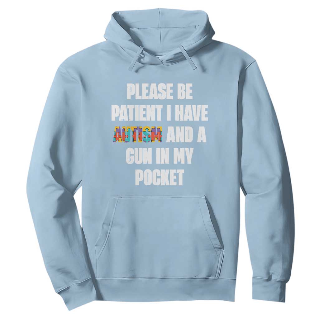 Funny Please Be Patient I Have Autism And A Gun In My Pocket Hoodie Autism Support