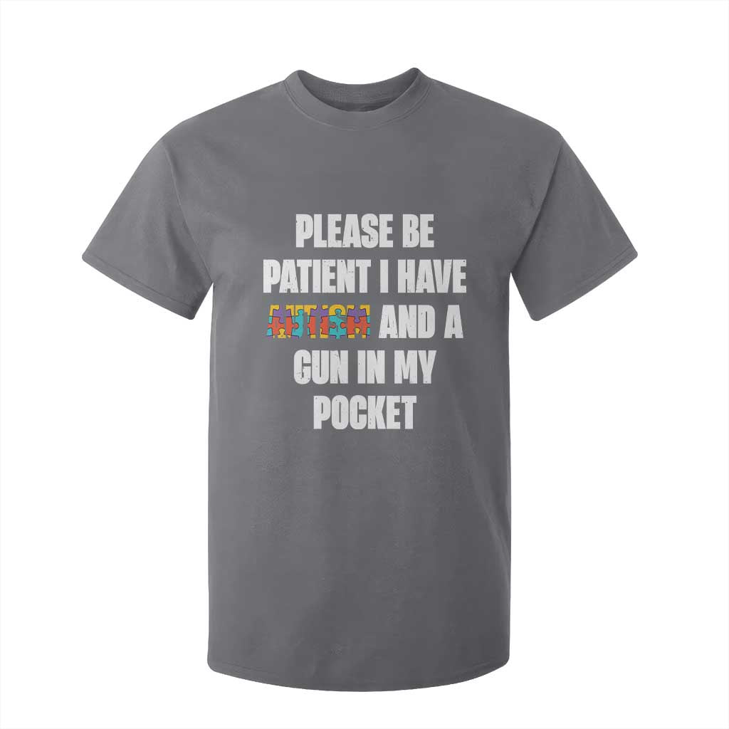 Funny Please Be Patient I Have Autism And A Gun In My Pocket T Shirt For Kid Autism Support