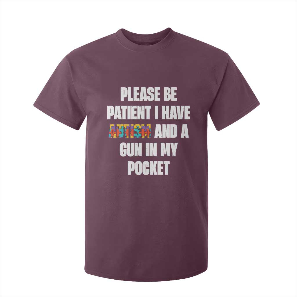 Funny Please Be Patient I Have Autism And A Gun In My Pocket T Shirt For Kid Autism Support