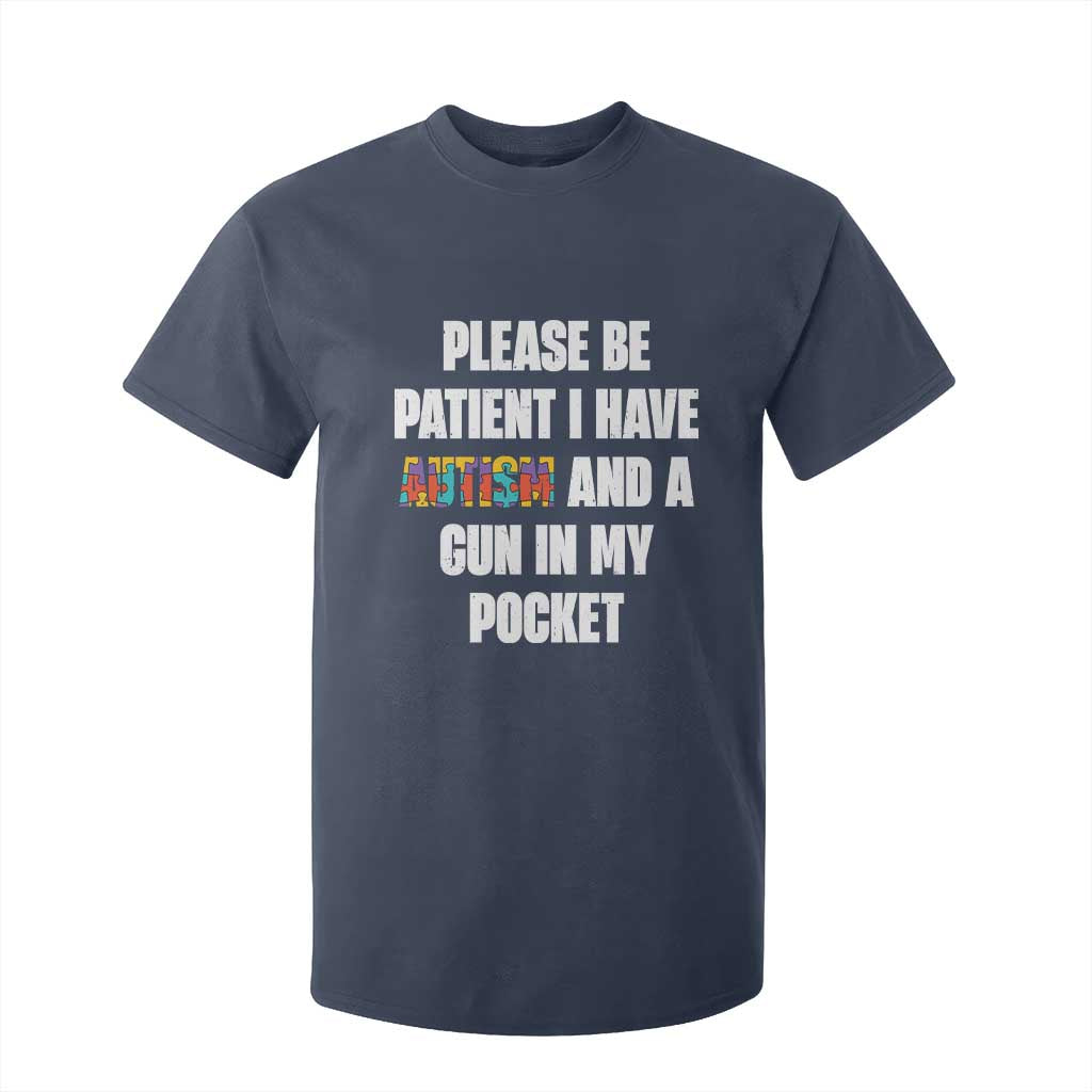 Funny Please Be Patient I Have Autism And A Gun In My Pocket T Shirt For Kid Autism Support