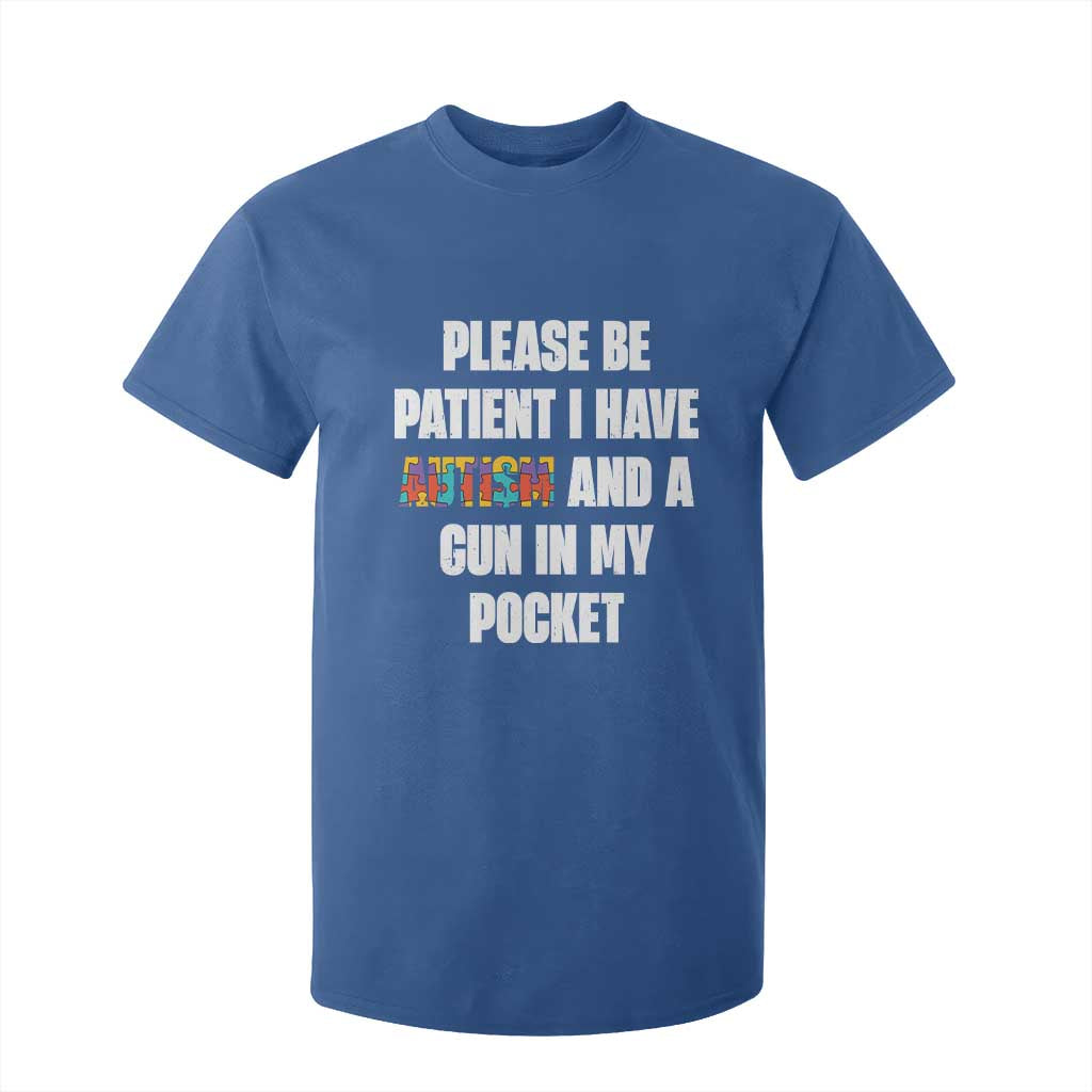 Funny Please Be Patient I Have Autism And A Gun In My Pocket T Shirt For Kid Autism Support