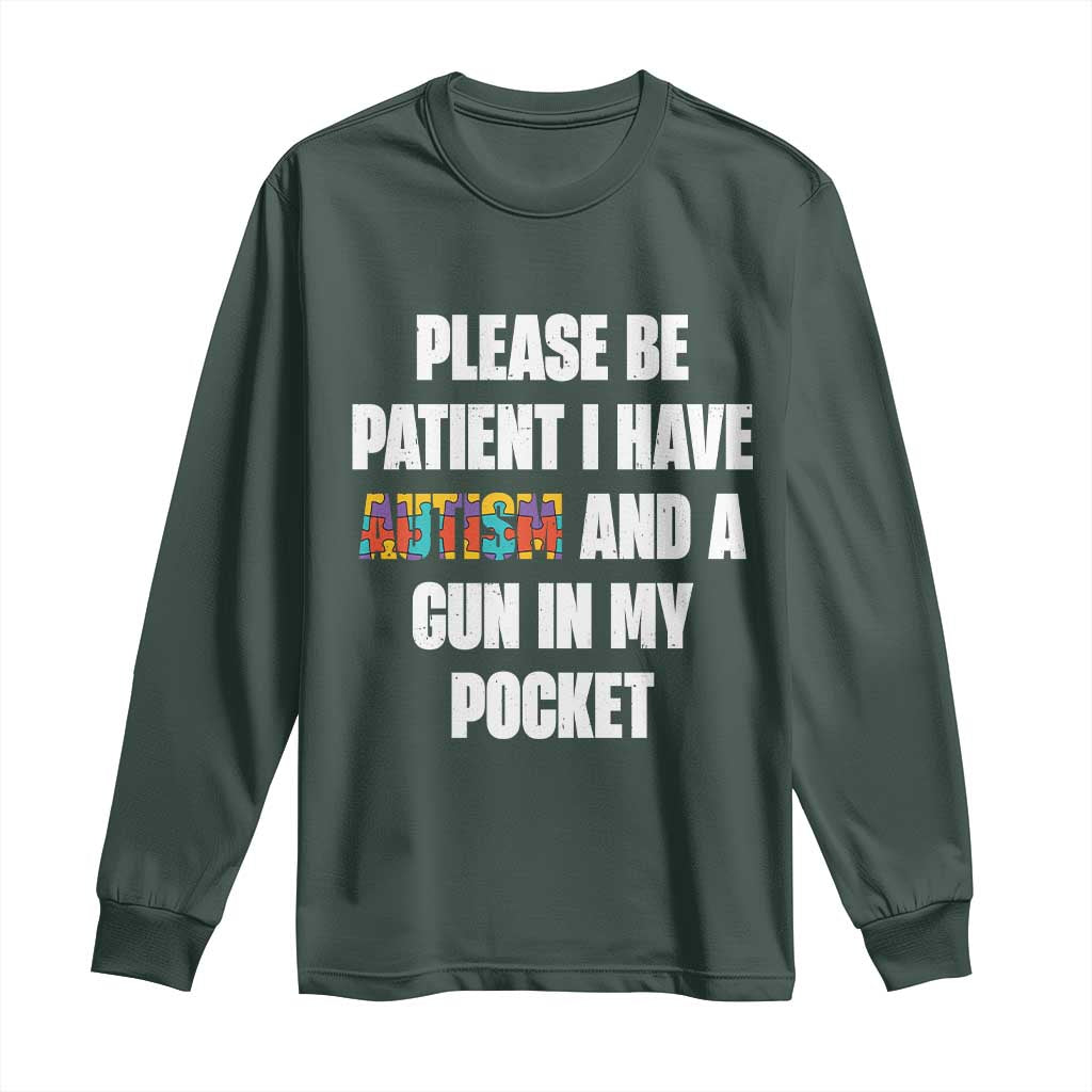 Funny Please Be Patient I Have Autism And A Gun In My Pocket Long Sleeve Shirt Autism Support