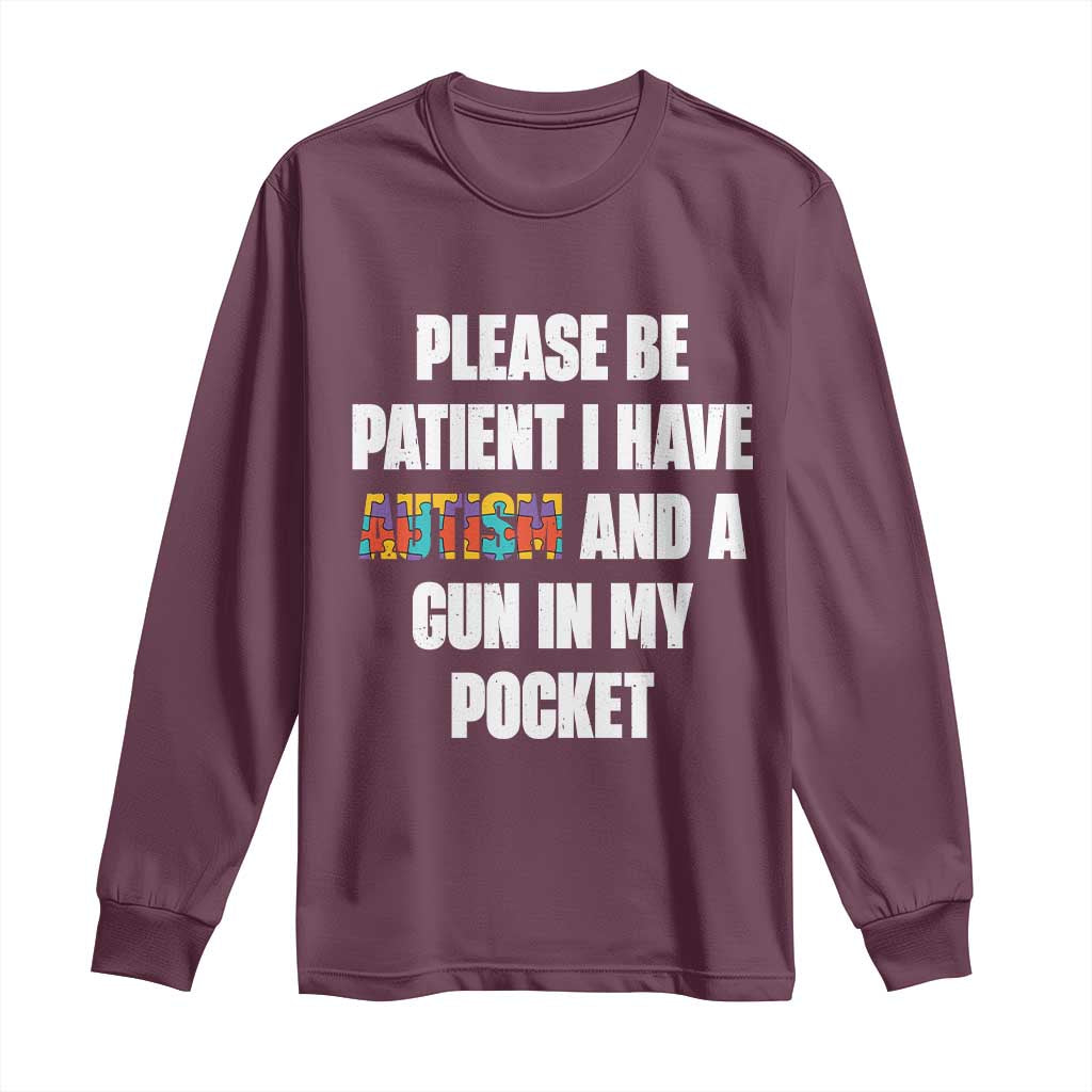 Funny Please Be Patient I Have Autism And A Gun In My Pocket Long Sleeve Shirt Autism Support