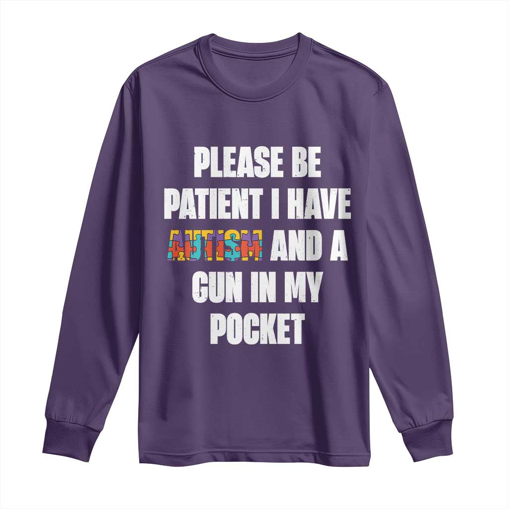 Funny Please Be Patient I Have Autism And A Gun In My Pocket Long Sleeve Shirt Autism Support