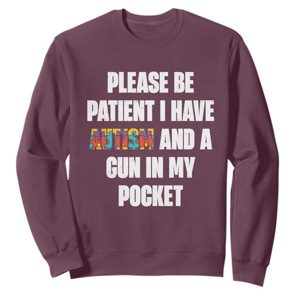 Funny Please Be Patient I Have Autism And A Gun In My Pocket Sweatshirt Autism Support