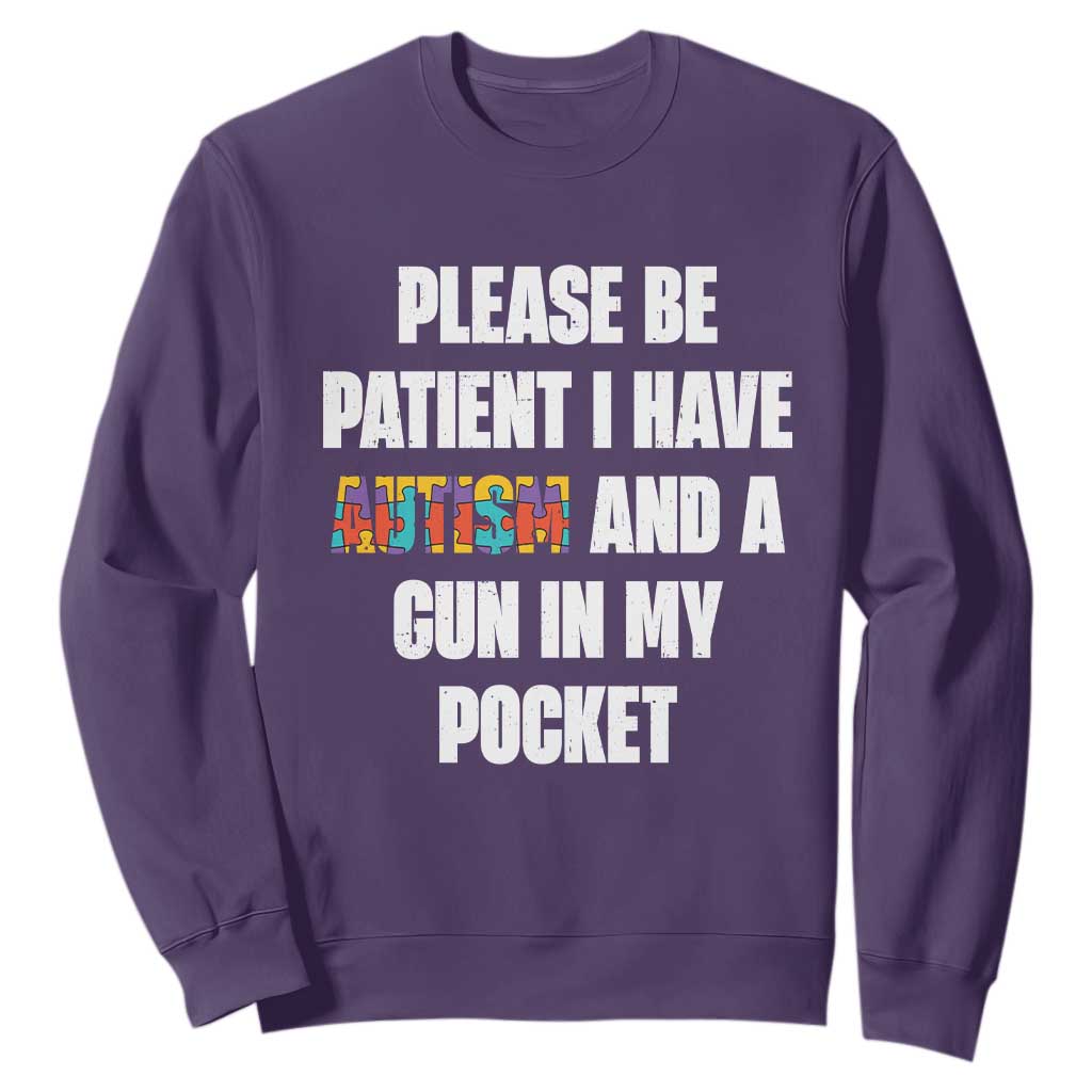 Funny Please Be Patient I Have Autism And A Gun In My Pocket Sweatshirt Autism Support