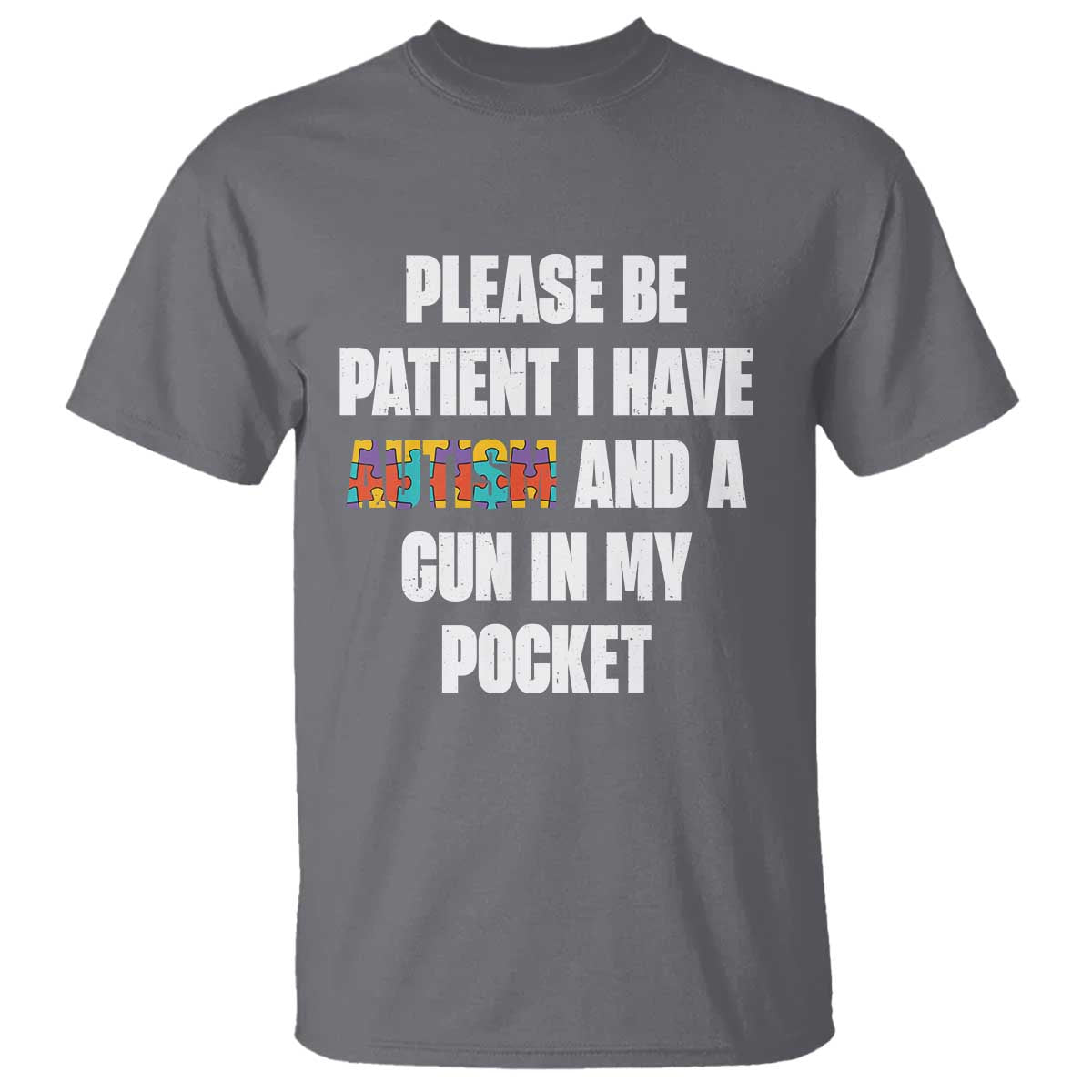 Funny Please Be Patient I Have Autism And A Gun In My Pocket T Shirt Autism Support