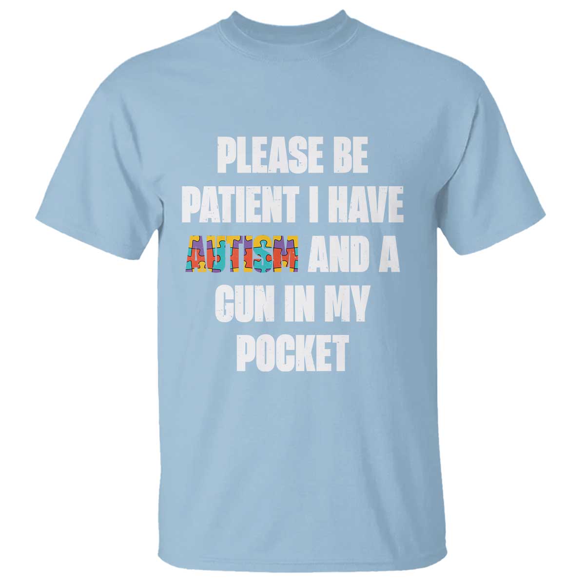 Funny Please Be Patient I Have Autism And A Gun In My Pocket T Shirt Autism Support