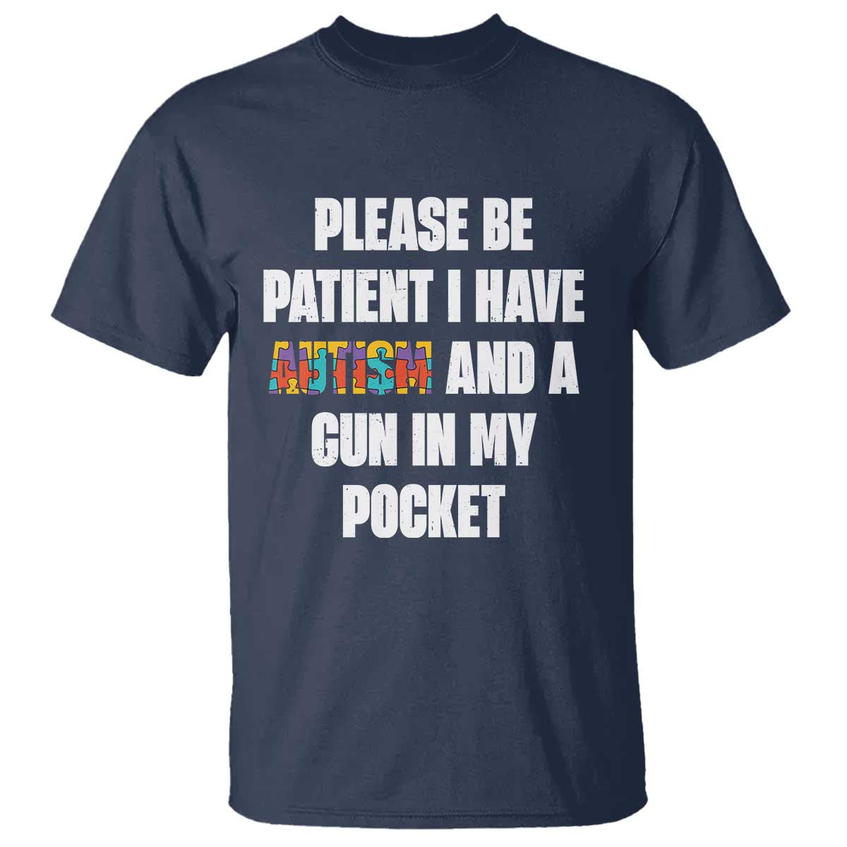 Funny Please Be Patient I Have Autism And A Gun In My Pocket T Shirt Autism Support