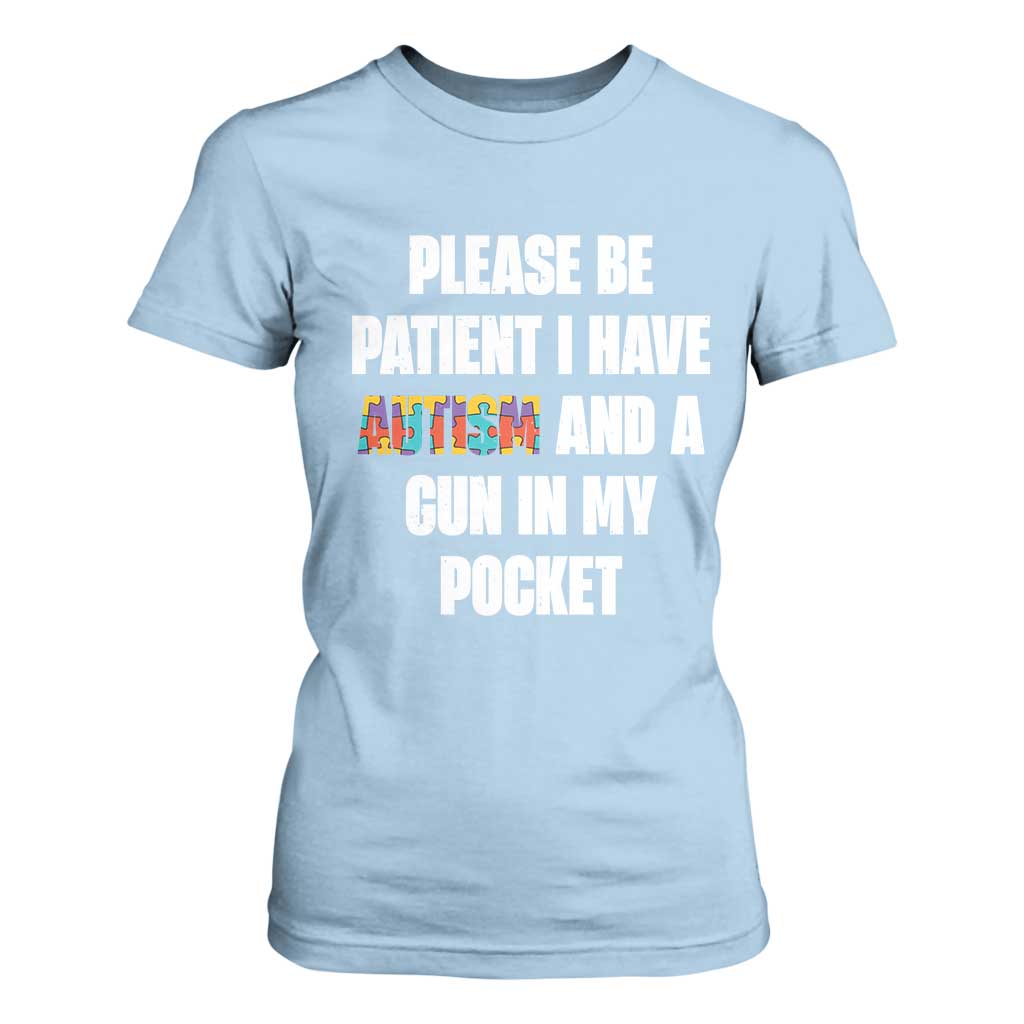 Funny Please Be Patient I Have Autism And A Gun In My Pocket T Shirt For Women Autism Support