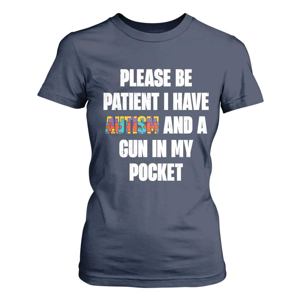 Funny Please Be Patient I Have Autism And A Gun In My Pocket T Shirt For Women Autism Support