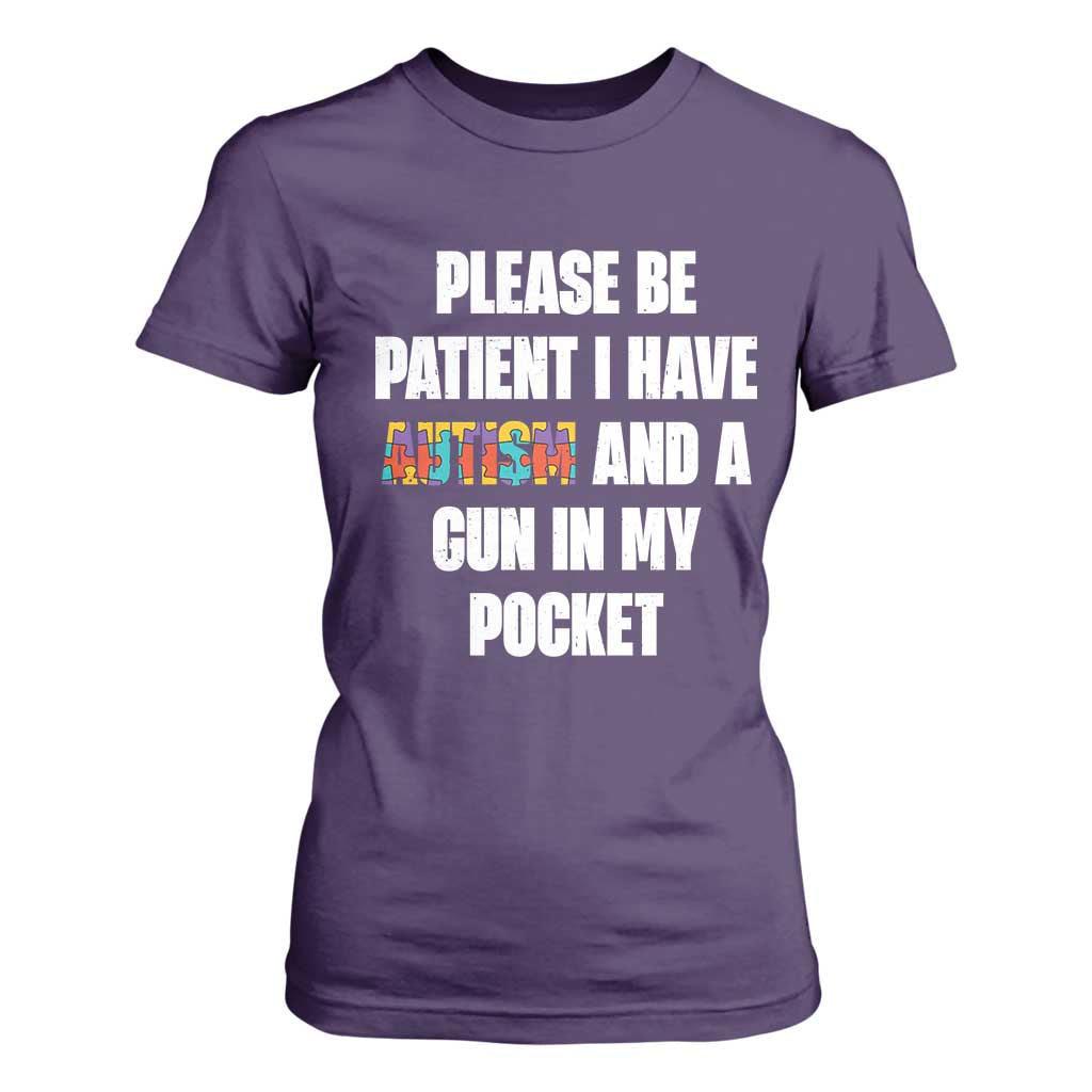 Funny Please Be Patient I Have Autism And A Gun In My Pocket T Shirt For Women Autism Support